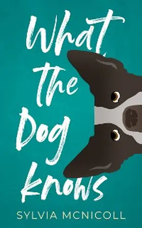 Mcnicoll |  What the Dog Knows | eBook | Sack Fachmedien