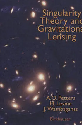 Petters / Levine / Wambsganss |  Singularity Theory and Gravitational Lensing | eBook | Sack Fachmedien