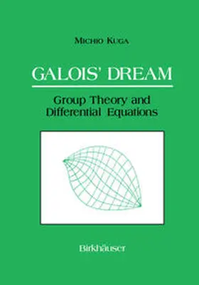 Kuga |  Galois’ Dream: Group Theory and Differential Equations | eBook | Sack Fachmedien