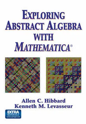 Hibbard / Levasseur | Exploring Abstract Algebra With Mathematica® | E-Book | sack.de