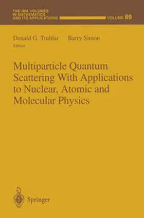 Truhlar / Simon |  Multiparticle Quantum Scattering with Applications to Nuclear, Atomic and Molecular Physics | eBook | Sack Fachmedien