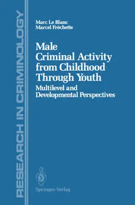 Le Blanc / Frechette |  Male Criminal Activity from Childhood Through Youth | eBook | Sack Fachmedien