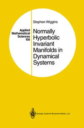 Wiggins |  Normally Hyperbolic Invariant Manifolds in Dynamical Systems | eBook | Sack Fachmedien