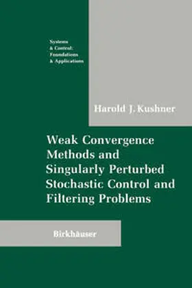 Kushner | Weak Convergence Methods and Singularly Perturbed Stochastic Control and Filtering Problems | E-Book | sack.de