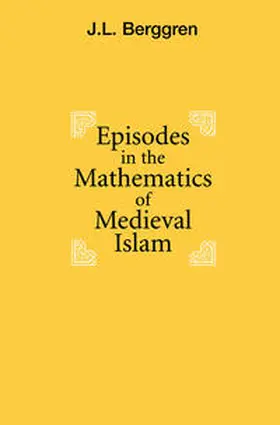 Berggren |  Episodes in the Mathematics of Medieval Islam | eBook | Sack Fachmedien