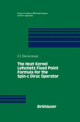 Duistermaat |  The Heat Kernel Lefschetz Fixed Point Formula for the Spin-c Dirac Operator | eBook | Sack Fachmedien