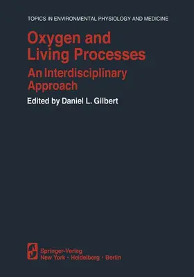 Gilbert |  Oxygen and Living Processes | Buch |  Sack Fachmedien