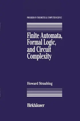 Straubing |  Finite Automata, Formal Logic, and Circuit Complexity | Buch |  Sack Fachmedien
