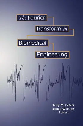 Williams / Peters |  The Fourier Transform in Biomedical Engineering | Buch |  Sack Fachmedien