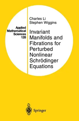 Wiggins / Li |  Invariant Manifolds and Fibrations for Perturbed Nonlinear Schrödinger Equations | Buch |  Sack Fachmedien