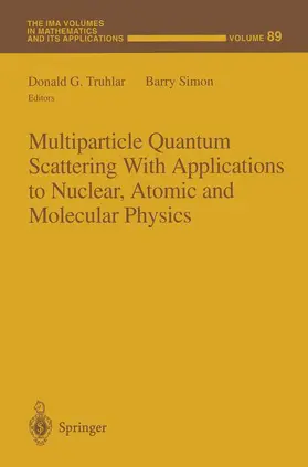 Simon / Truhlar |  Multiparticle Quantum Scattering with Applications to Nuclear, Atomic and Molecular Physics | Buch |  Sack Fachmedien