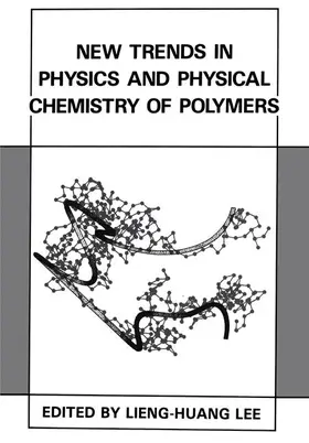 Lee |  New Trends in Physics and Physical Chemistry of Polymers | Buch |  Sack Fachmedien