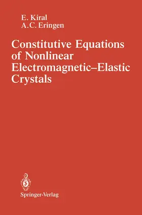 Eringen / Kiral |  Constitutive Equations of Nonlinear Electromagnetic-Elastic Crystals | Buch |  Sack Fachmedien