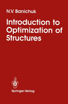 Banichuk | Introduction to Optimization of Structures | Buch | 978-1-4612-7988-4 | sack.de