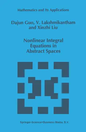 Guo / Lakshmikantham |  Nonlinear Integral Equations in Abstract Spaces | Buch |  Sack Fachmedien
