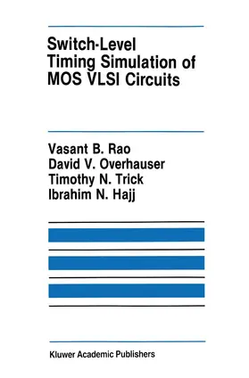 Rao / Hajj / Overhauser |  Switch-Level Timing Simulation of MOS VLSI Circuits | Buch |  Sack Fachmedien