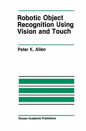 Allen | Robotic Object Recognition Using Vision and Touch | Buch | 978-1-4612-9196-1 | www2.sack.de