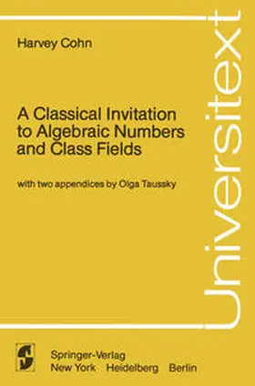 Cohn |  A Classical Invitation to Algebraic Numbers and Class Fields | eBook | Sack Fachmedien