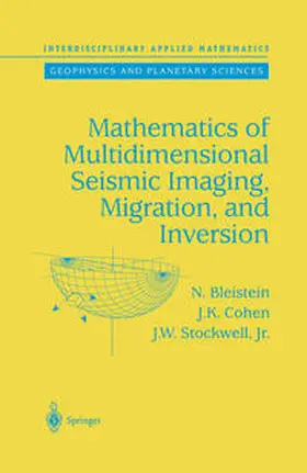 Bleistein / Cohen / Stockwell |  Mathematics of Multidimensional Seismic Imaging, Migration, and Inversion | eBook | Sack Fachmedien
