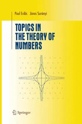 Suranyi / Erdös |  Topics in the Theory of Numbers | eBook | Sack Fachmedien