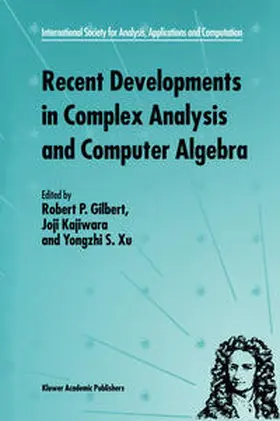 Gilbert / Kajiwara / Xu |  Recent Developments in Complex Analysis and Computer Algebra | eBook | Sack Fachmedien