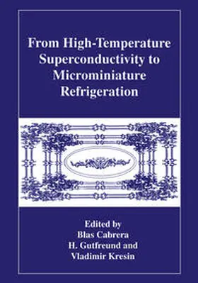 Cabrera / Gutfreund / Kresin |  From High-Temperature Superconductivity to Microminiature Refrigeration | eBook | Sack Fachmedien