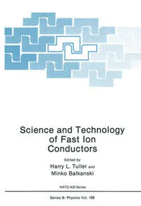 Tuller / Balkanski |  Science and Technology of Fast Ion Conductors | eBook | Sack Fachmedien