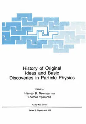 Newman / Ypsilantis |  History of Original Ideas and Basic Discoveries in Particle Physics | eBook | Sack Fachmedien