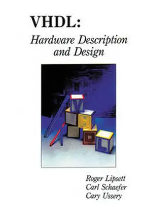 Lipsett / Schaefer / Ussery |  VHDL: Hardware Description and Design | eBook | Sack Fachmedien