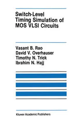 Rao / Overhauser / Trick |  Switch-Level Timing Simulation of MOS VLSI Circuits | eBook | Sack Fachmedien