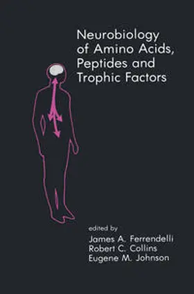 Ferrendelli / Collins / Johnson |  Neurobiology of Amino Acids, Peptides and Trophic Factors | eBook | Sack Fachmedien