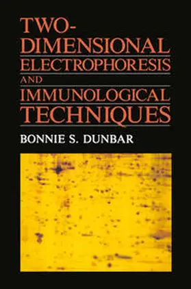 Dunbar |  Two-Dimensional Electrophoresis and Immunological Techniques | eBook | Sack Fachmedien