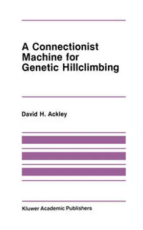 Ackley |  A Connectionist Machine for Genetic Hillclimbing | eBook | Sack Fachmedien