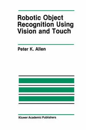 Allen | Robotic Object Recognition Using Vision and Touch | E-Book | www2.sack.de