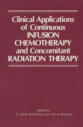 Rosenthal / Rotman |  Clinical Applications of Continuous Infusion Chemotherapy and Concomitant Radiation Therapy | eBook | Sack Fachmedien