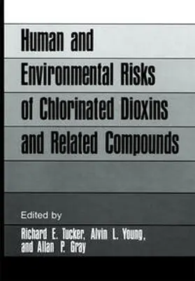 Tucker |  Human and Environmental Risks of Chlorinated Dioxins and Related Compounds | eBook | Sack Fachmedien