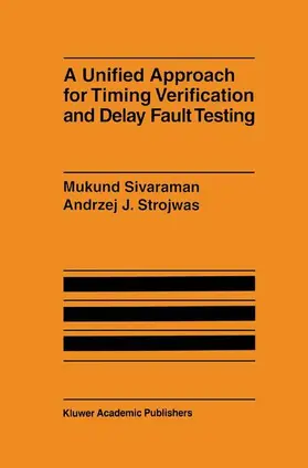 Sivaraman / Strojwas |  A Unified Approach for Timing Verification and Delay Fault Testing | Buch |  Sack Fachmedien