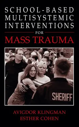 Cohen / Klingman |  School-Based Multisystemic Interventions For Mass Trauma | Buch |  Sack Fachmedien