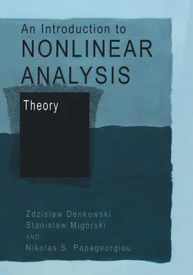 Denkowski / Migórski / Papageorgiou |  An Introduction to Nonlinear Analysis: Theory | Buch |  Sack Fachmedien