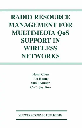 Kuo / Kumar | Radio Resource Management for Multimedia QoS Support in Wireless Networks | Buch | 978-1-4613-5092-7 | sack.de