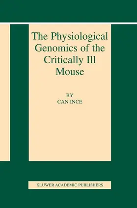 Ince |  The Physiological Genomics of the Critically Ill Mouse | Buch |  Sack Fachmedien