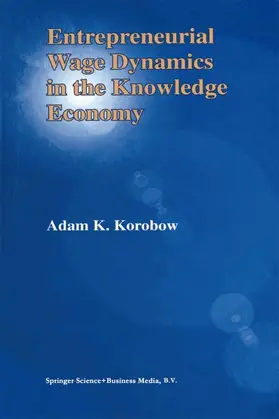 Korobow |  Entrepreneurial Wage Dynamics in the Knowledge Economy | Buch |  Sack Fachmedien