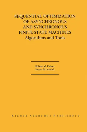 Nowick / Fuhrer |  Sequential Optimization of Asynchronous and Synchronous Finite-State Machines | Buch |  Sack Fachmedien