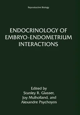 Glasser / Mulholland / Psychoyos |  Endocrinology of Embryo--Endometrium Interactions | Buch |  Sack Fachmedien