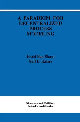 Kaiser / Ben-Shaul |  A Paradigm for Decentralized Process Modeling | Buch |  Sack Fachmedien
