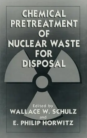 Schulz / Horwitz |  Chemical Pretreatment of Nuclear Waste for Disposal | Buch |  Sack Fachmedien