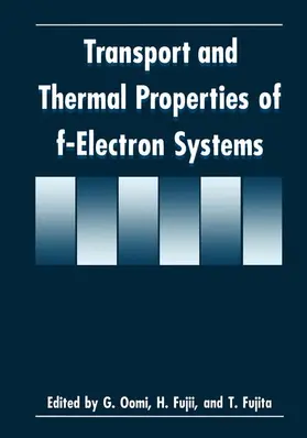 Fujii / Fujita / Oomi |  Transport and Thermal Properties of f-Electron Systems | Buch |  Sack Fachmedien