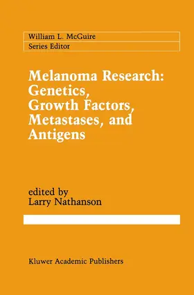Nathanson |  Melanoma Research: Genetics, Growth Factors, Metastases, and Antigens | Buch |  Sack Fachmedien
