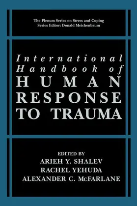 Shalev / Yehuda / McFarlane |  International Handbook of Human Response to Trauma | Buch |  Sack Fachmedien
