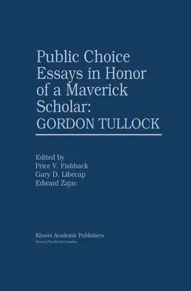 Fishback / Libecap / Zajac |  Public Choice Essays in Honor of a Maverick Scholar: Gordon Tullock | Buch |  Sack Fachmedien